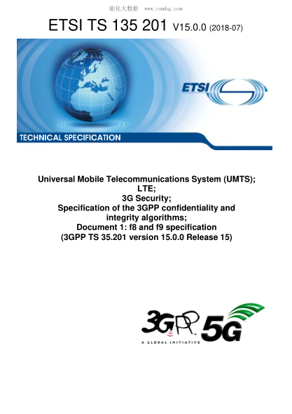 ETSI TS 135 201-2018 Universal Mobile Telecommunications System (UMTS); LTE; 3G Security; Specification of the 3GPP confidentiality and integrity algorithms; Document 1: f8 and f9 specification (3GPP TS 35.201 version 15.0.0 Release 15)