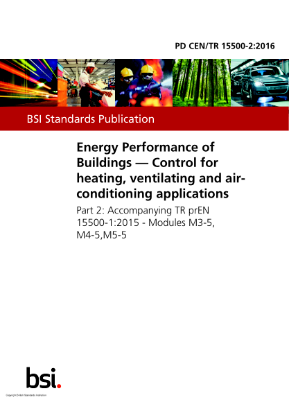 PD CEN/TR 15500-2-2016 Energy Performance of Buildings. Control for heating,ventilating and air-conditioning applications. Accompanying TR prEN 15500-1:2015. Modules M3-5,M4-5,M5-5